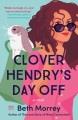 Clover Hendry's day off : a novel  Cover Image