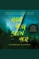 Have you seen her : a novel  Cover Image