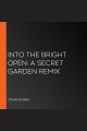 Into the bright open : a Secret garden remix  Cover Image
