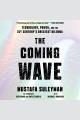 The coming wave : technology, power, and the twenty-first century's greatest dilemma  Cover Image