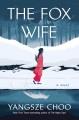 The fox wife : a novel  Cover Image