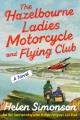 Go to record The Hazelbourne ladies motorcycle and flying club : a novel