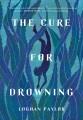 The cure for drowning  Cover Image