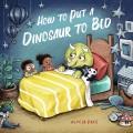 How to Put a Dinosaur to Bed. Cover Image