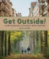 Get outside! : how humans connect with nature  Cover Image