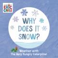 Why does it snow? Weather with The Very Hungry Caterpillar  Cover Image