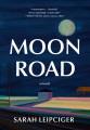 Moon road : a novel  Cover Image