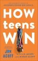 How teens win : the student's guide to accomplishing big goals  Cover Image