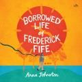 The borrowed life of Frederick Fife  Cover Image