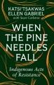 When the pine needles fall : Indigenous acts of resistance  Cover Image